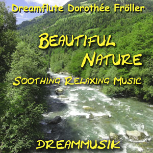 Soothing Relaxing Music by Dreamflute Dorothée Fröller